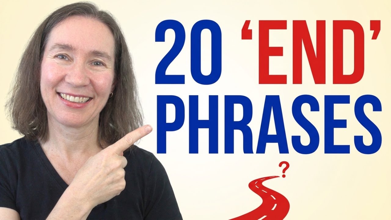 20 English Phrases With END That Native Speakers Use