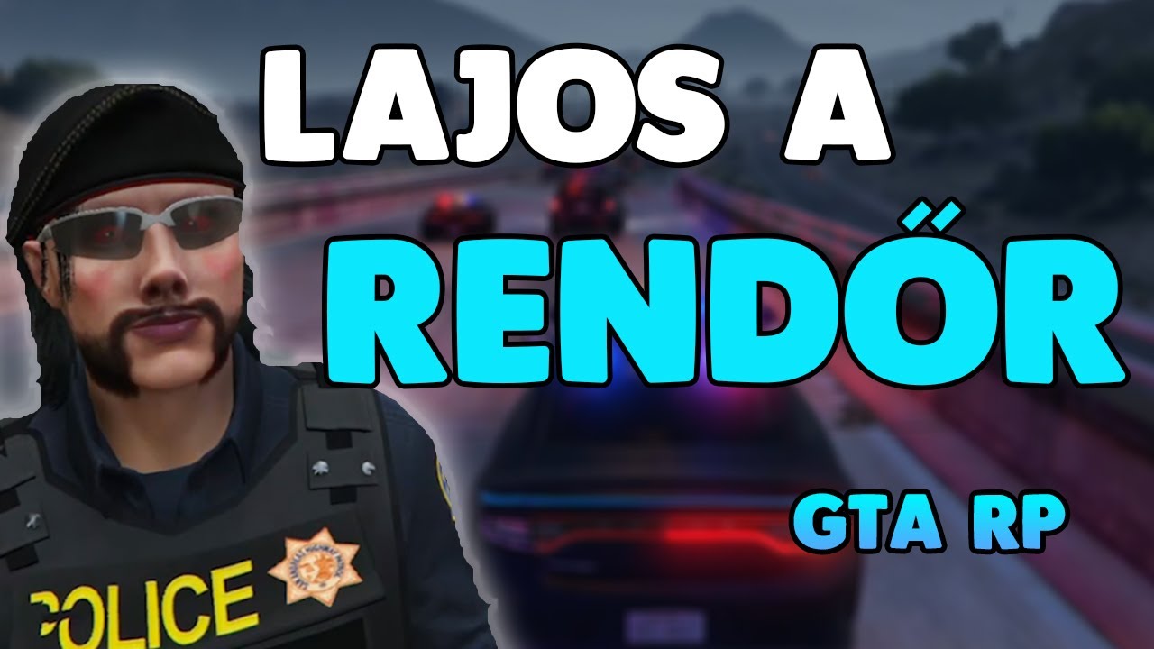 LAPOS LAJOS A RENDŐR! - GTA RP