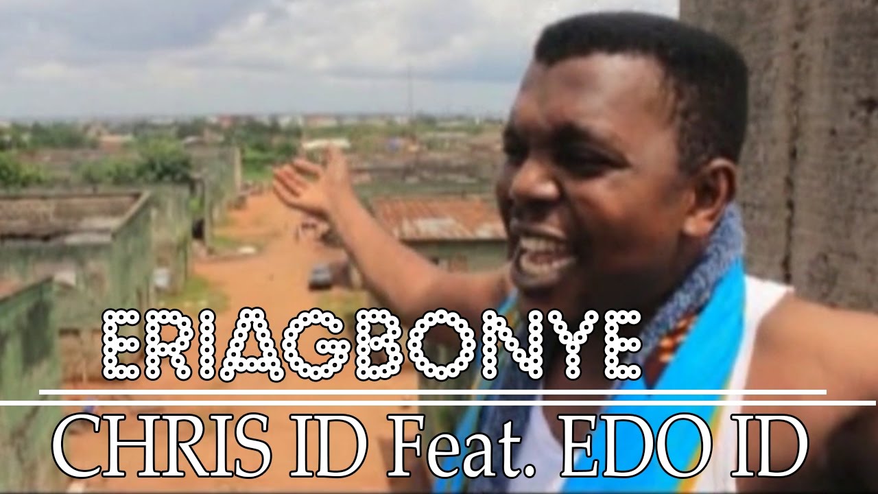 Eriagbonye by Chris ID X Edos ID - Benin Music Video