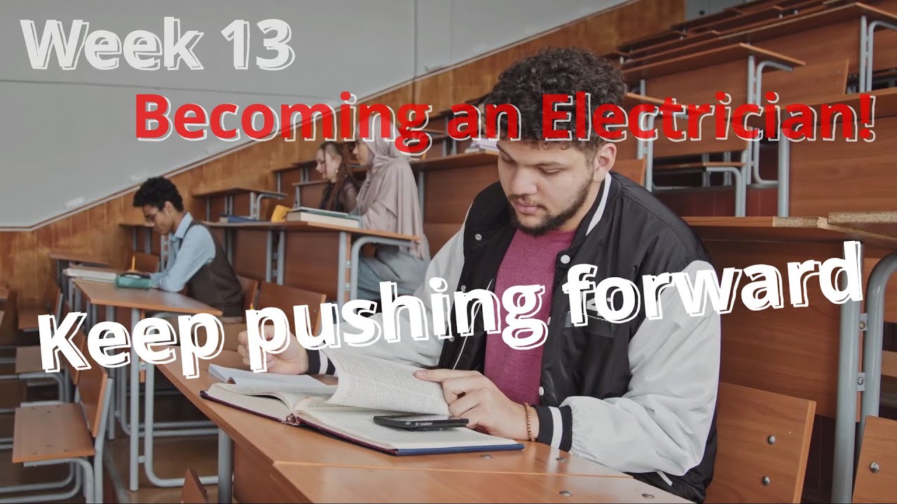 Where's this channel going? WK13:Becoming an electrician