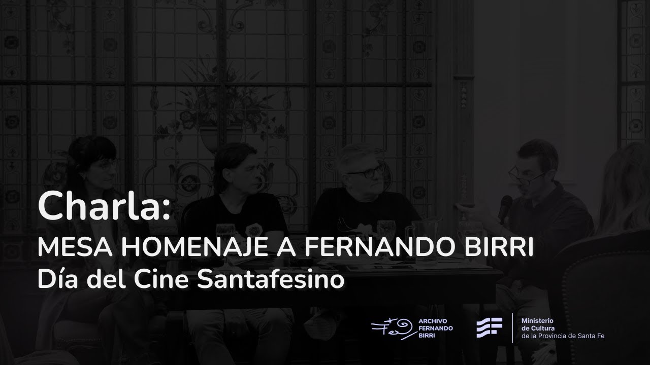 Charla: MESA HOMENAJE A FERNANDO BIRRI