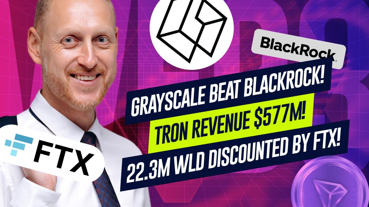 Grayscale vs BlackRock? TRON's Record, FTX Prepares WLD Sale, Buterin's Proposals, Bybit Expands