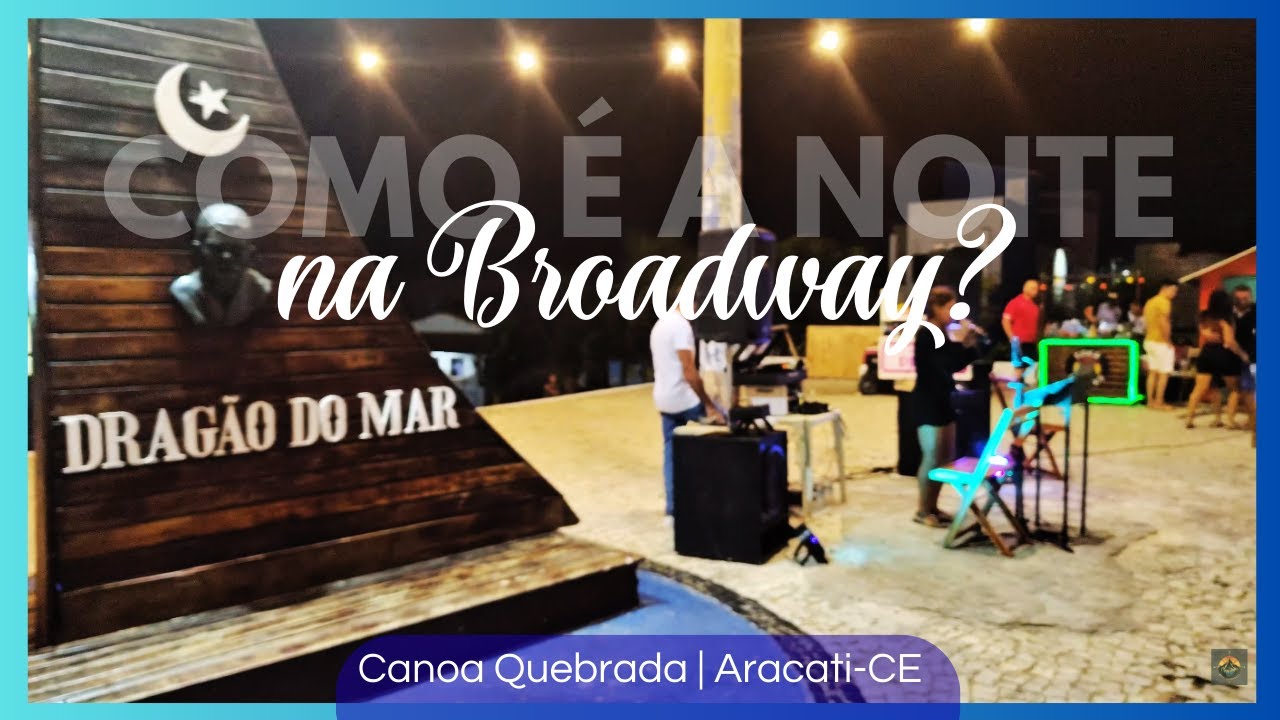 NOITE NA BROADWAY | CANOA QUEBRADA | ARACATI - CEARÁ 