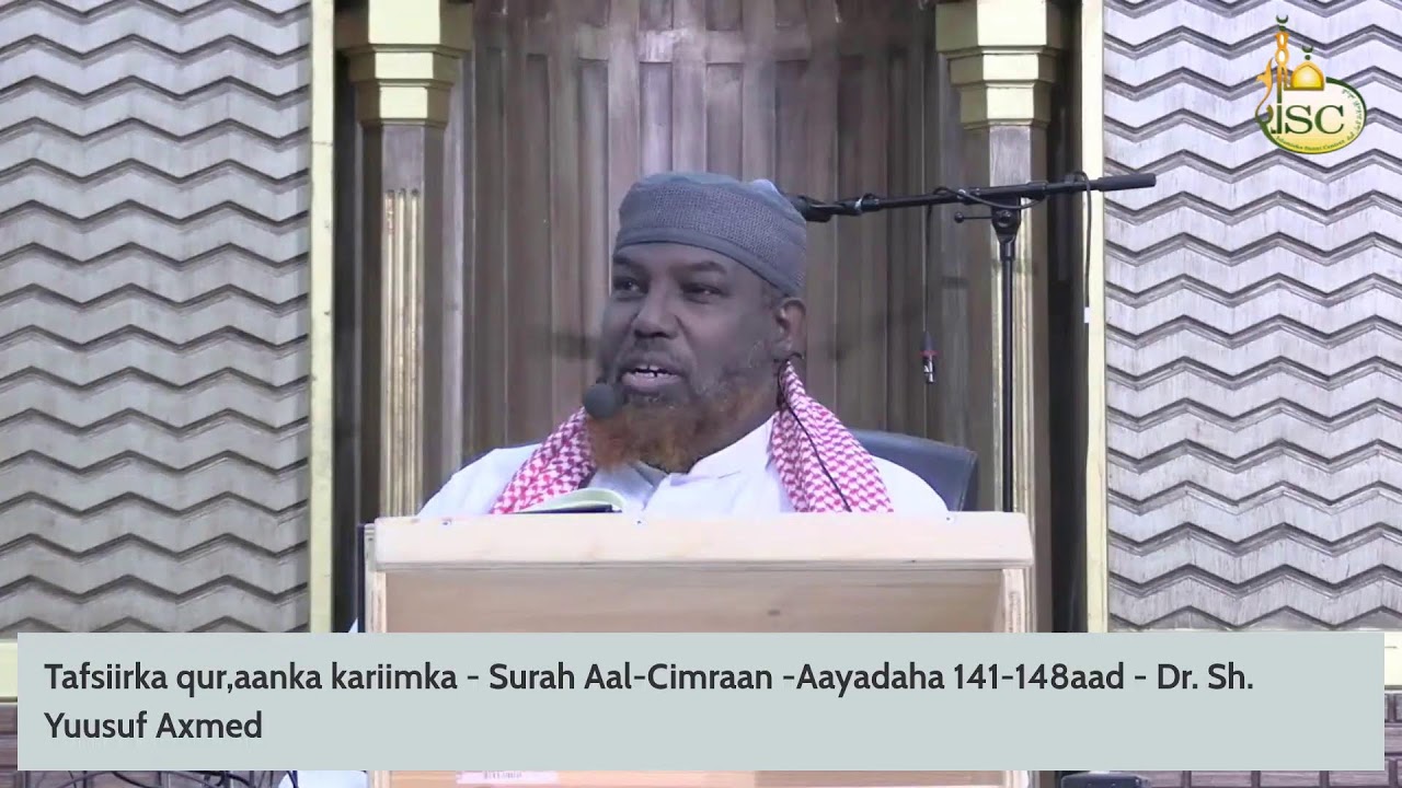 Tafsiirka qur,aanka kariimka - Surah Aal-Cimraan -Aayadaha 141-148aad - Dr. Sh. Yuusuf Axmed
