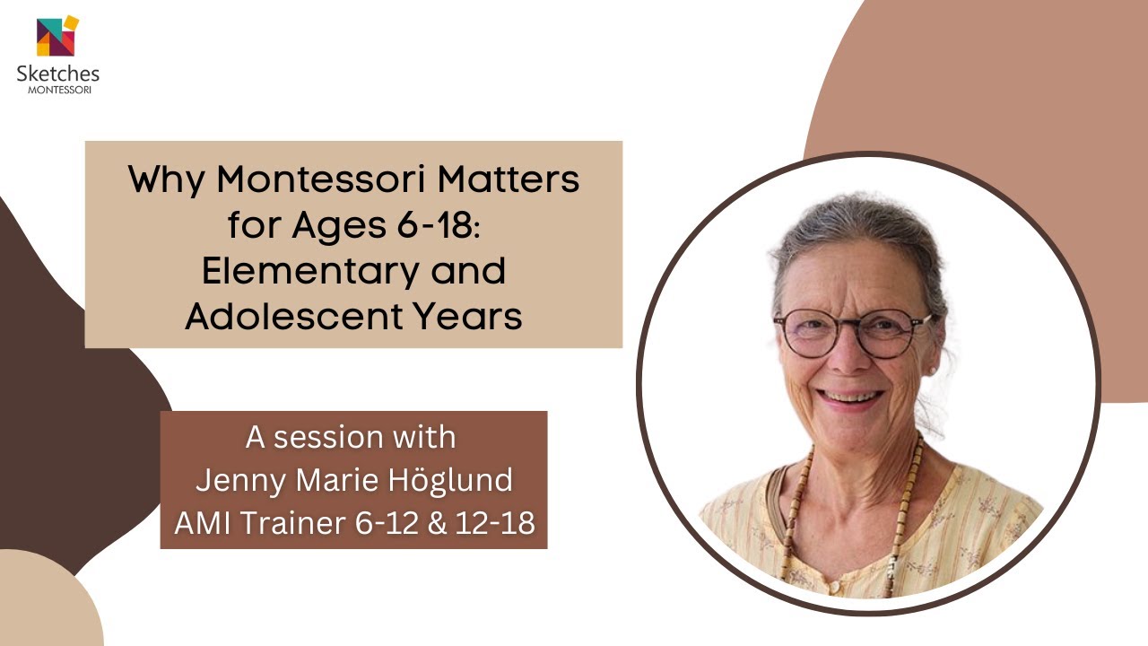 Why Montessori Matters for Ages 6-18: Elementary & Adolescent Years by Jenny Marie Höglund