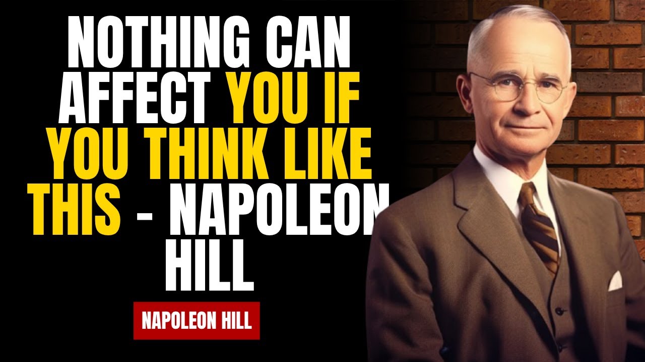 Nothing Can Affect You If You Think Like This &ndash; Napoleon Hill