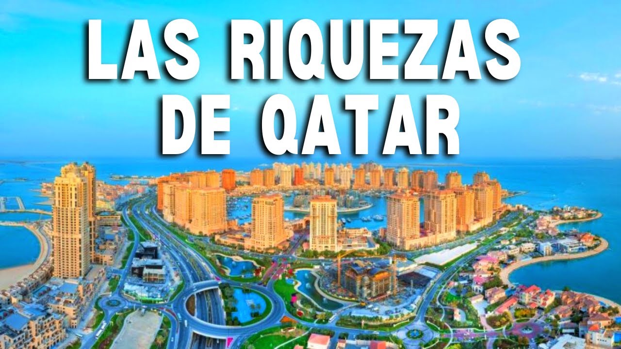 Las Riquezas Del Pa&iacute;s De La Copa Mundial Qatar 2022