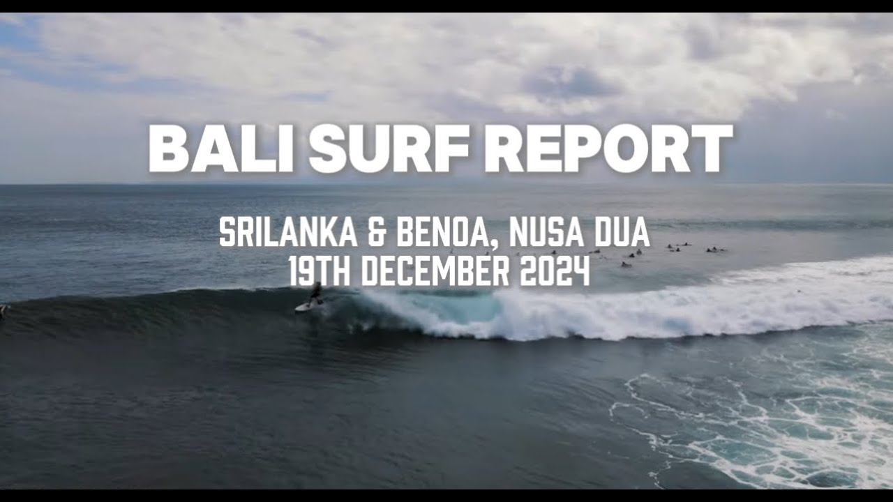 Bali Surf Report - SriLanka & Benoa, Nusa Dua 19 Dec 2024