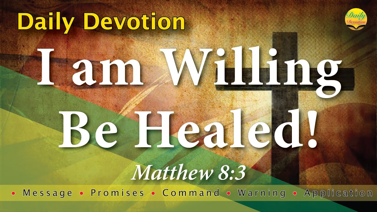 I Am Willing, Be Healed! - Matthew 8:3 with MPCWA