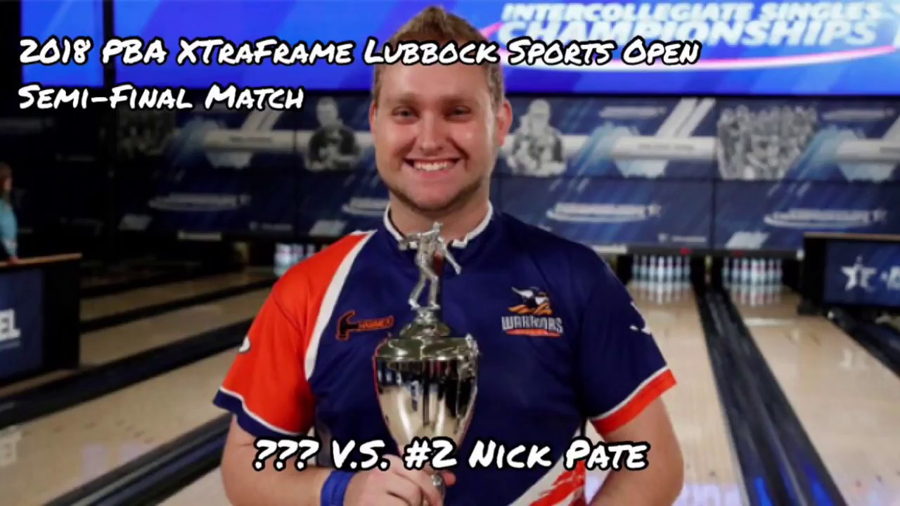 2018 PBA XtraFrame Lubbock Sports Open Semi-Final Match - ??? V.S. #2 Nick Pate