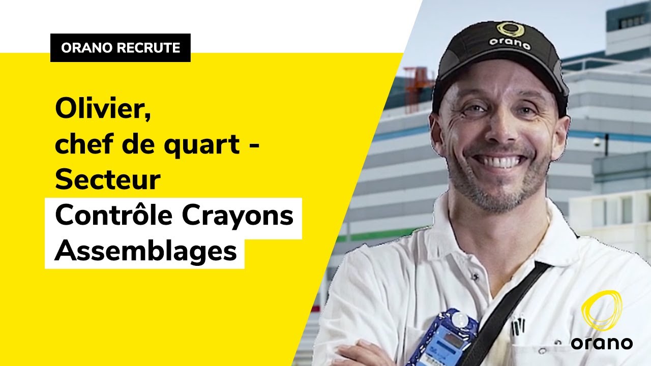 Orano, chef de quart - Secteur Contrôle Crayons Assemblages
