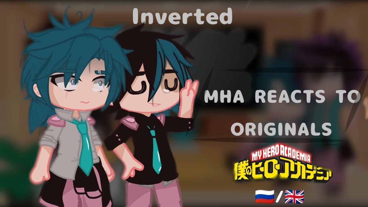 //Inverted BNHA AU reacts to originals//part1//Реакция МГА на Inverted au//ЯОЙ//🇷🇺🇬🇧