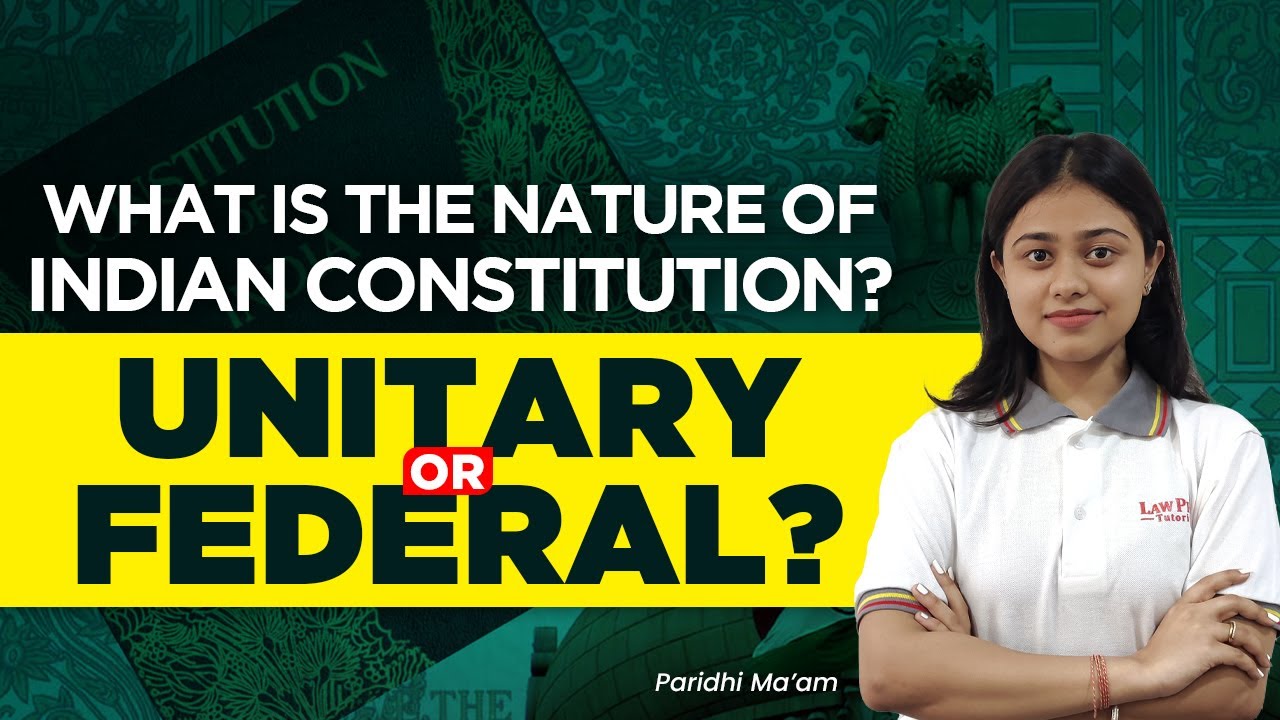 What is the Nature of Indian Constitution - Unitary or Federal?