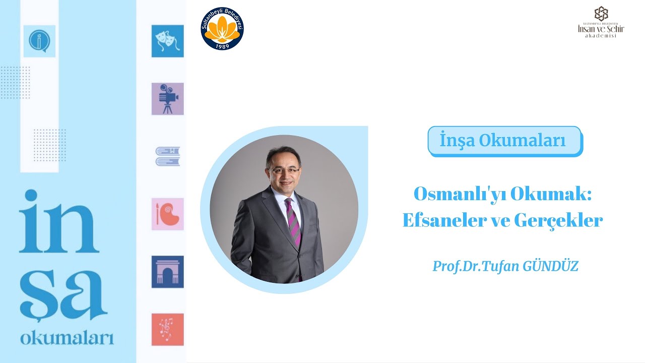Osmanlı'yı Okumak: Efsaneler ve Gerçekler III.  - Prof.Dr.Tufan GÜNDÜZ - İnşa Okumaları
