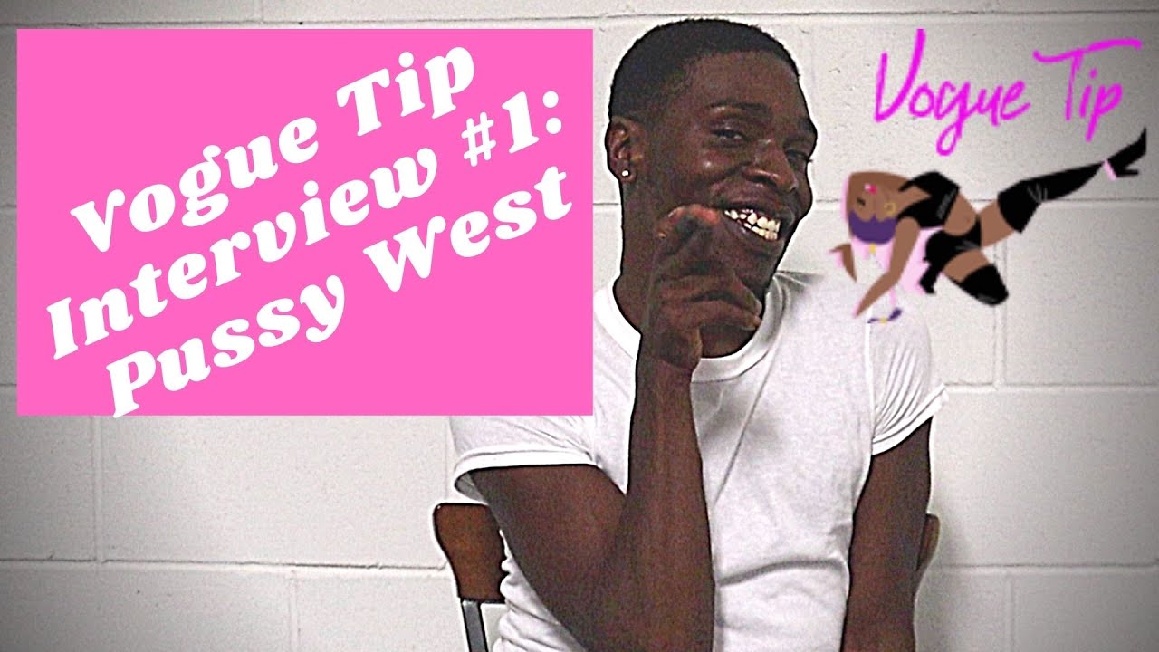 PUSSCEE WEST Vogue Tip Interview #1: Supreme Butch Queen Vogue Fem