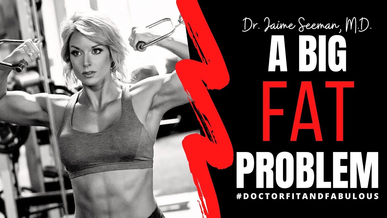 A Big FAT Problem | Dr. Jaime Seeman, M.D.