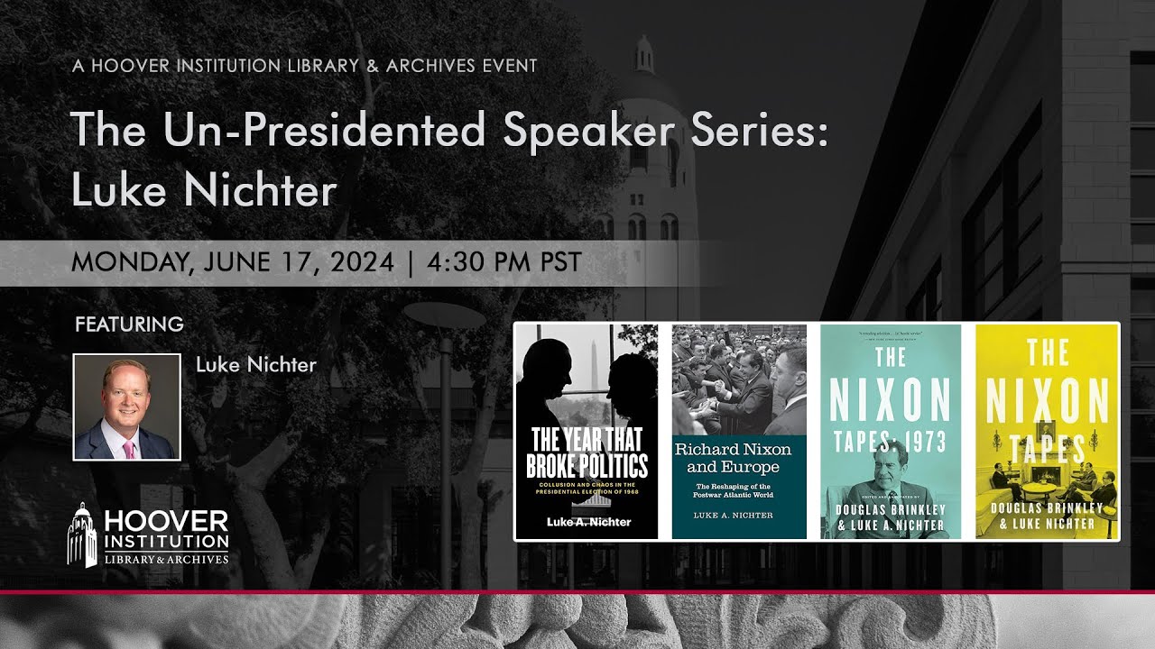The Un Presidented Speaker Series:  Luke Nichter | Hoover Institution Library & Archives