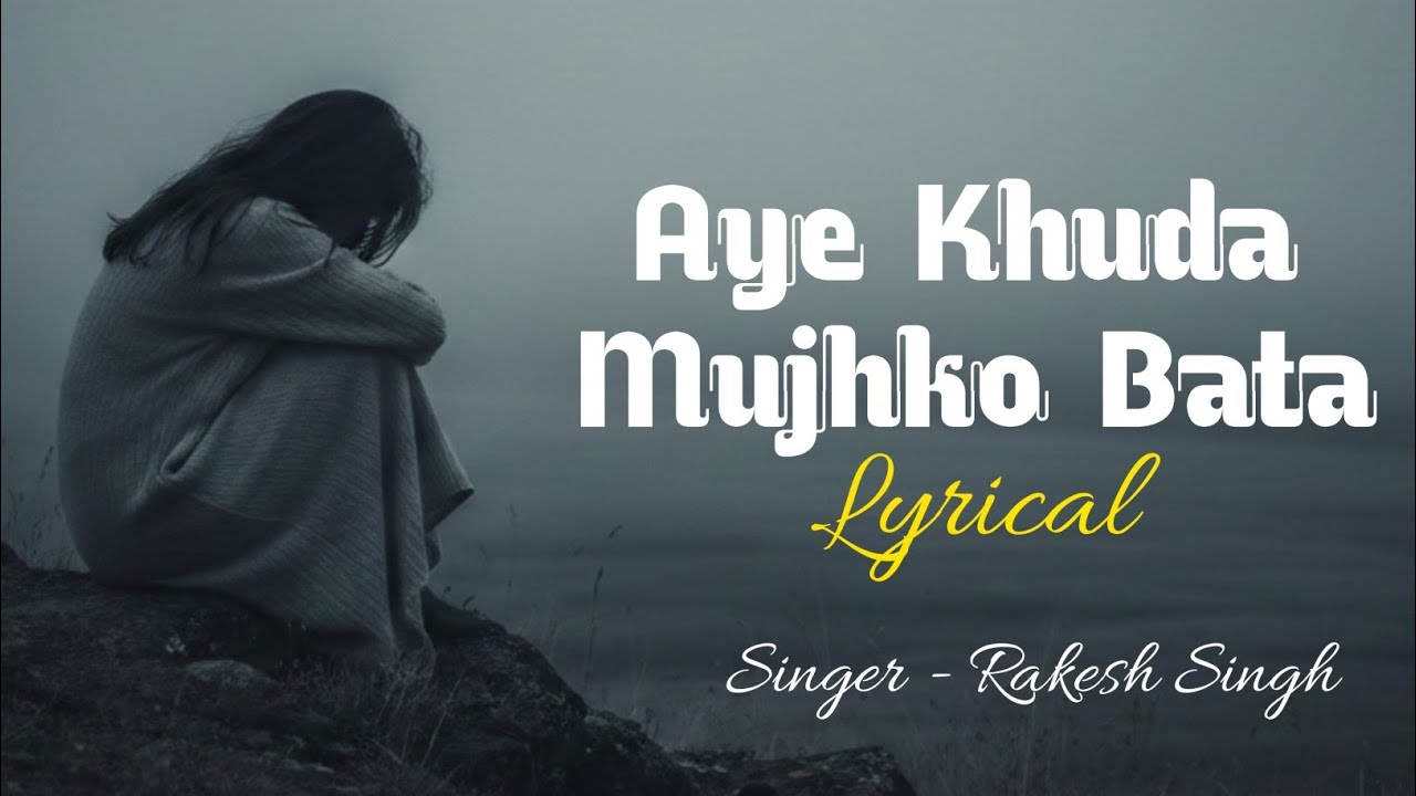 New Sad Song 2026 | Aye Khuda Mujhko Bata | Lyrical | Rakesh Singh #sadsong 