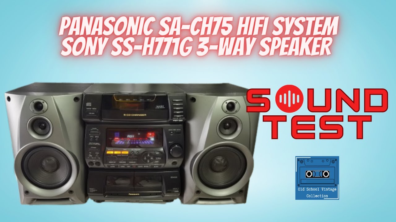 Panasonic SA-CH75 Hifi System & Sony SS-H771G Speaker Sound Test