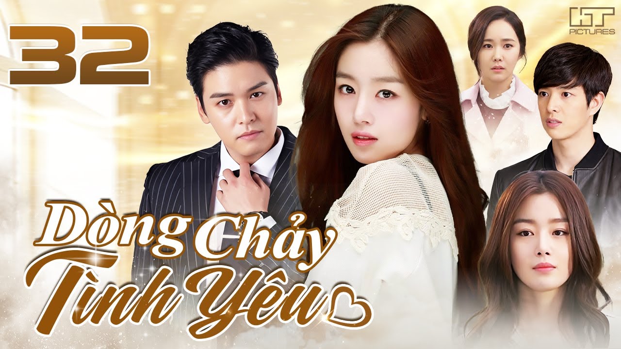 DÒNG CHẢY TÌNH YÊU - TẬP 32 [Lồng Tiếng] Top 1 Phim Bộ Tình Cảm Hàn Quốc Lãng Mạn Hay Nhất 2025