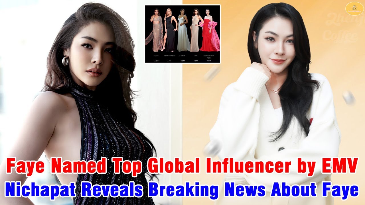 Faye Named Top Global Influencer by EMV - Nichapat Reveals Breaking News About Faye