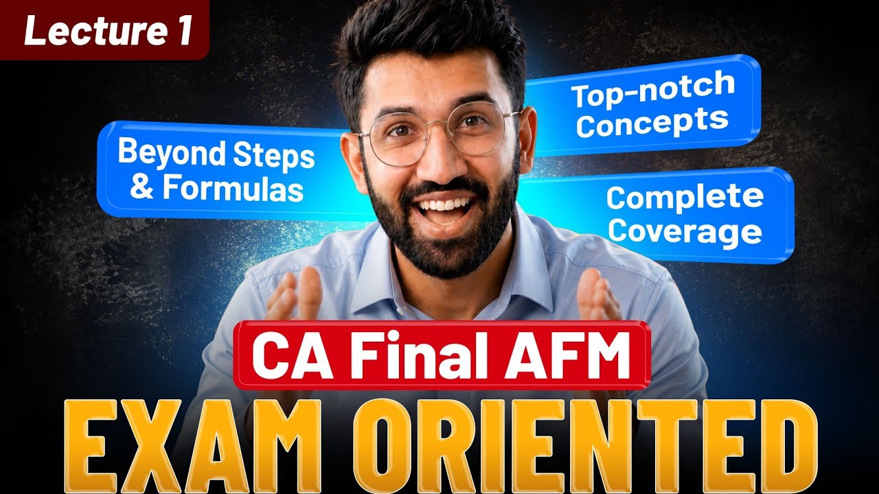 AFM Exam Oriented Batch Lecture 1- Basics of AFM | CA Final AFM | CMA Final SFM