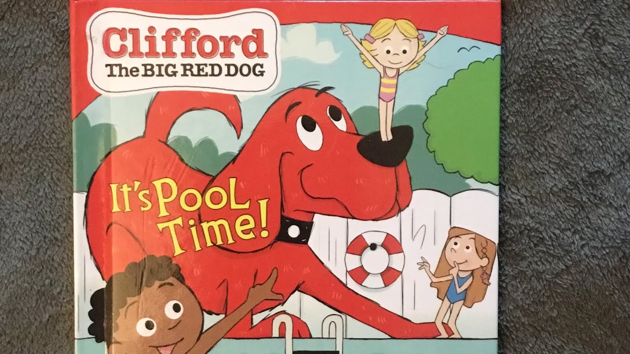 It’s Pool Time ( Clifford, the Big, Red Dog)