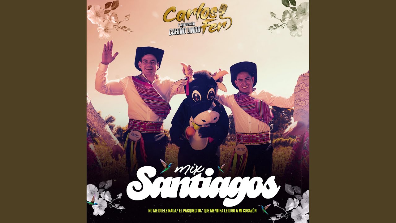 Mix Santiagos: No me Duele Nada/ El Parquecito/ Que Mentira le Digo a Mi Corazón