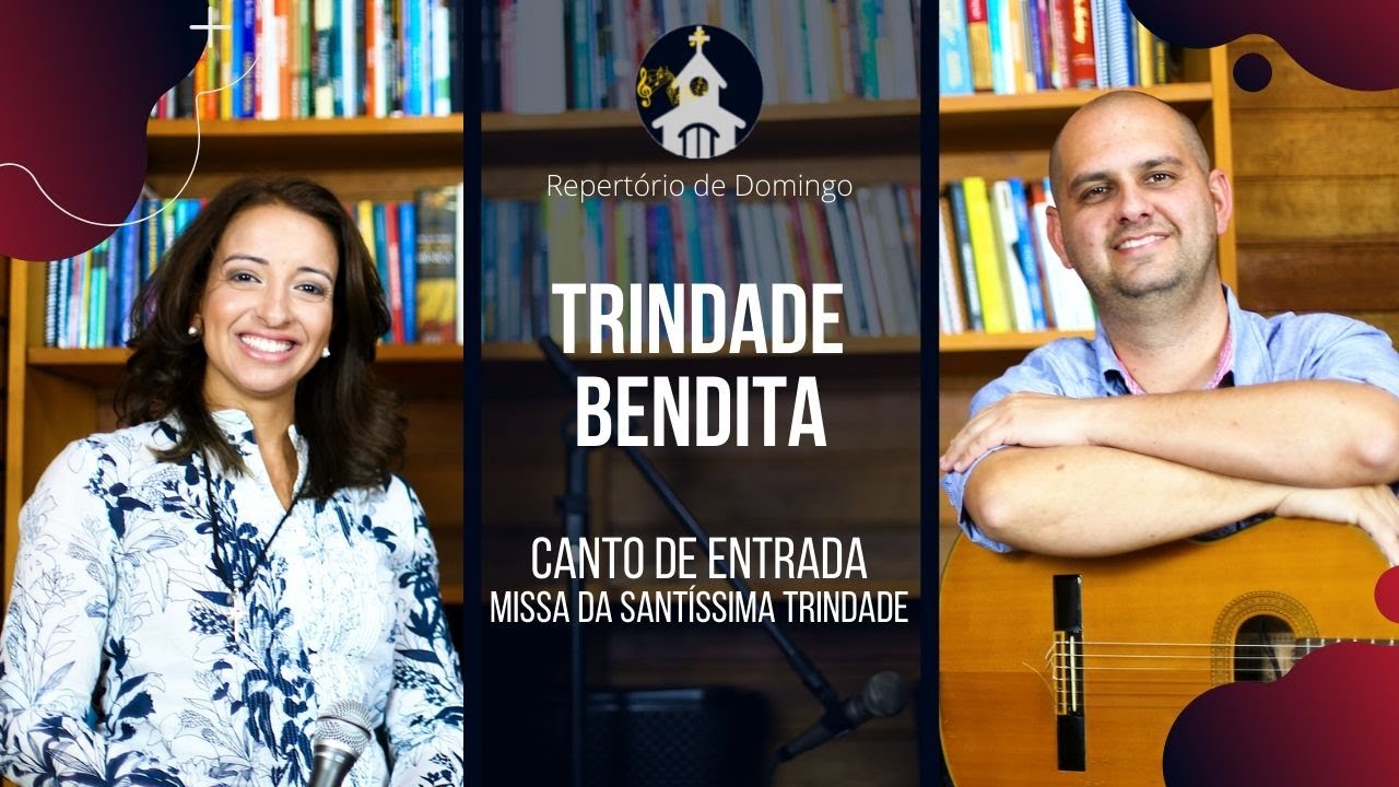 [CANTO DE ENTRADA] | Trindade Bendita | Solenidade da Santíssima Trindade