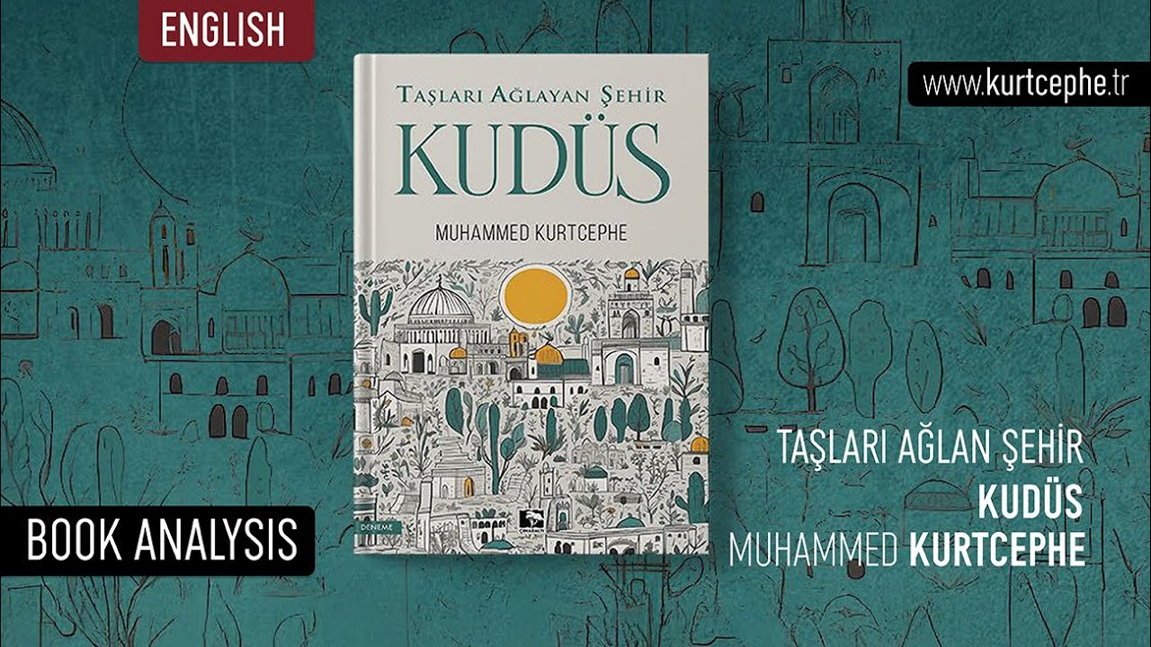 The City Whose Stones Cry: JERUSALEM | Muhammed Kurtcephe / Kitap Analizi / 2025