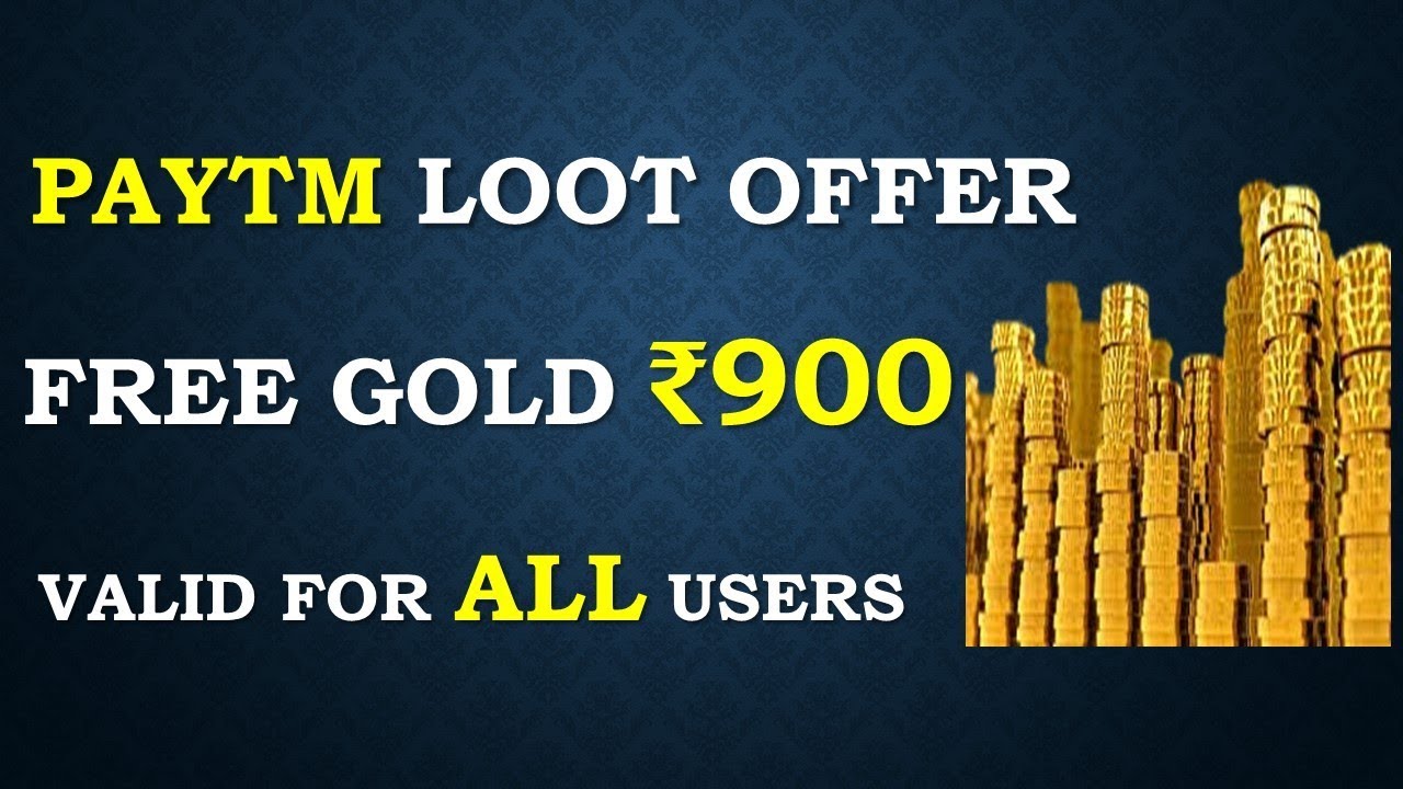 Paytm Loot Offer || Rs.900 Gold Free || All Users
