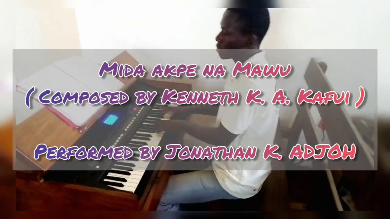 MIDA AKPE NA MAWU ( Composed by Kenneth K. A. Kafui )