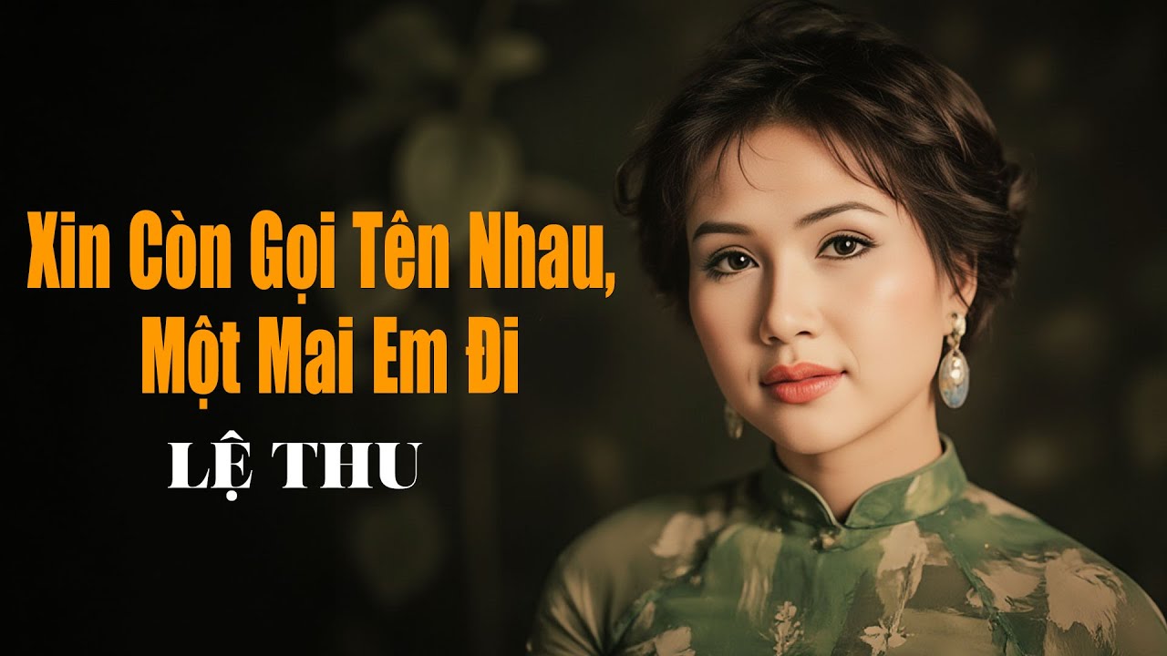 LK Xin Còn Gọi Tên Nhau, Một Mai Em Đi, Hoài Cảm | DANH CA LỆ THU