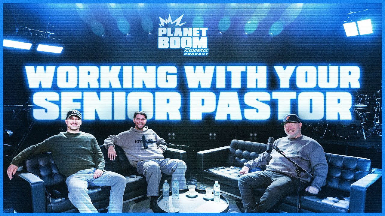 Working With Your Senior Pastor - planetboom Youth Leadership Podcast