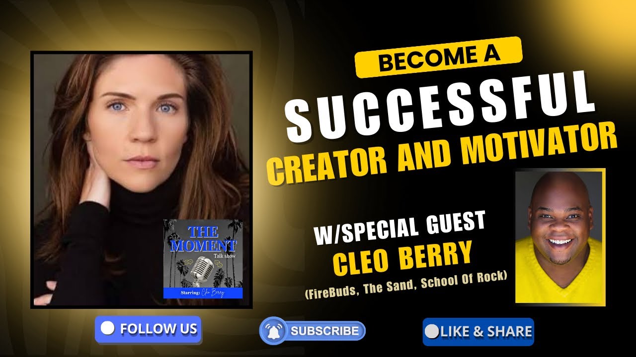 THE MOMENT presents: &ldquo;HOW TO BECOME A SUCCESSFUL CREATOR AND MOTIVATOR &rdquo; w/ Cleo Berry (FireBuds)