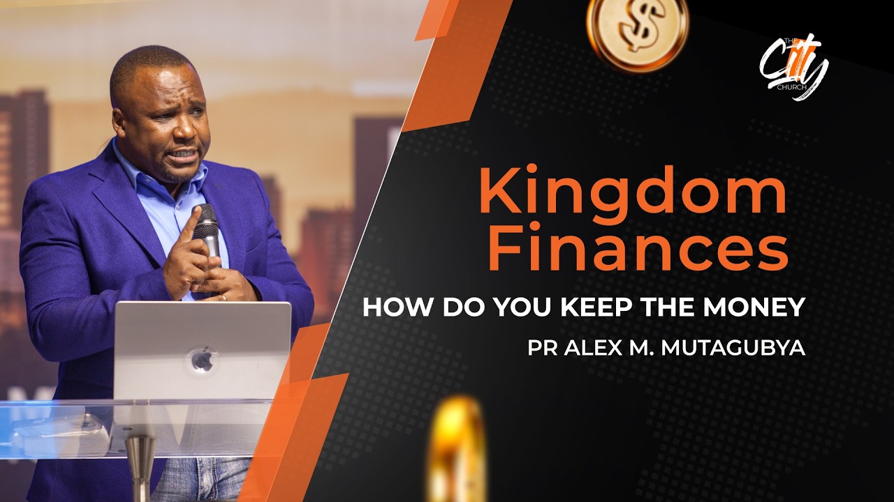 Kingdom Finances: How Do you Keep the Money Pt.1 | Pr. Alex Mutagubya