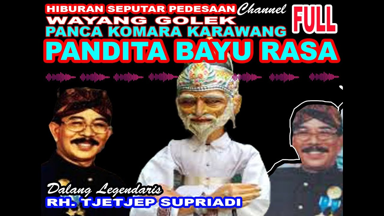 WAYANG GOLEK || PANDITA BAYU RASA || TJETJEP SUPRIADI @siaranpadesaan08