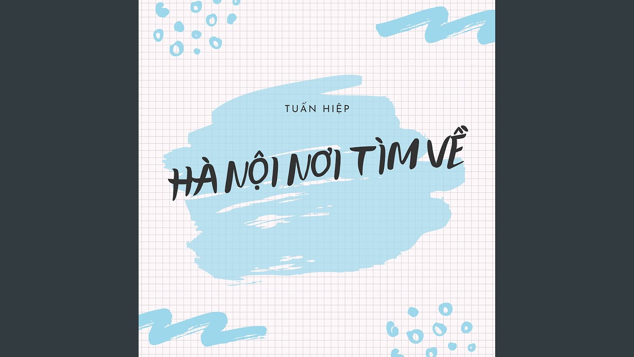 Hà Nội Nơi Tìm Về