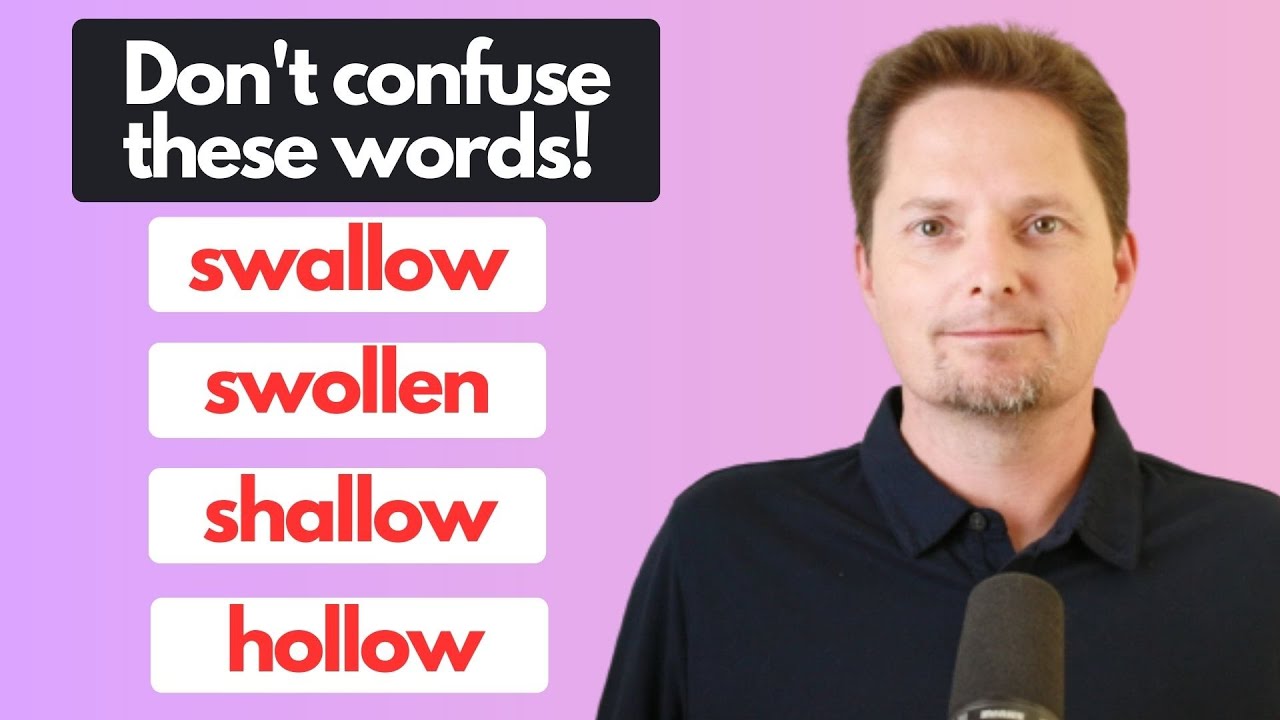 CONFUSING VOCABULARY / SWALLOW / SHALLOW / HOLLOW / SWOLLEN / INTERACTIVE ENGLISH / AMERICAN ENGLISH