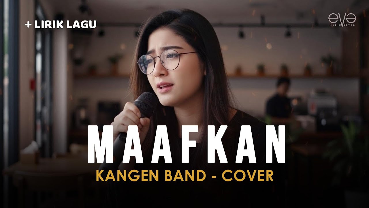 MAAFKAN - KANGEN BAND (COVER + LIRIK) BY EVA MUSIK