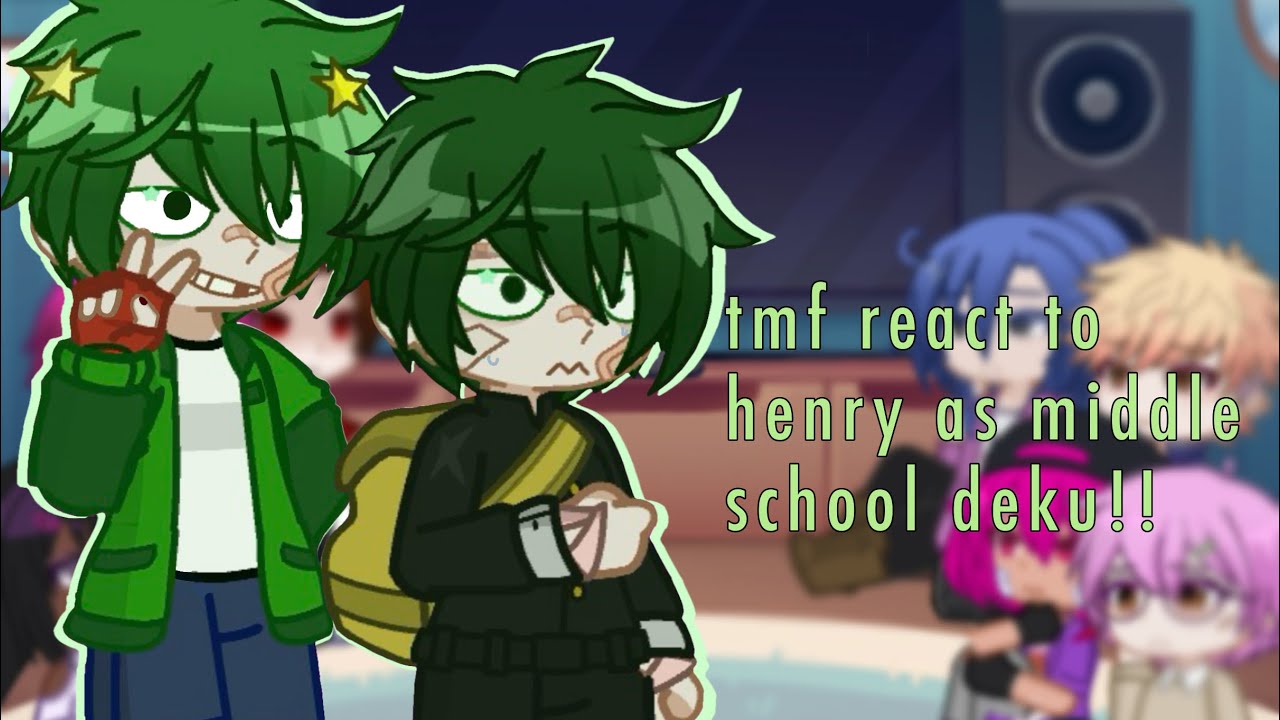 tmf reacts to henry as middle school deku // 2X SPEED // incomplete!! 