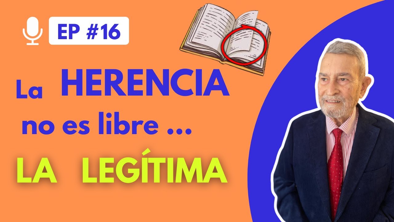 La legítima en España: herederos forzosos, desheredación y preterición