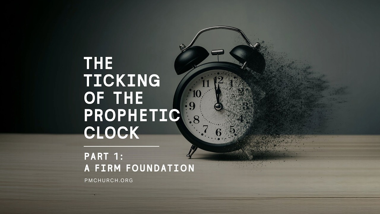 The Ticking of the Prophetic Clock 1: A Firm Foundation