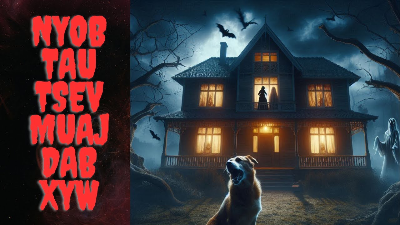 Nyob Tau Tsev Muaj Dab Xyw (Hmong Scary Story)
