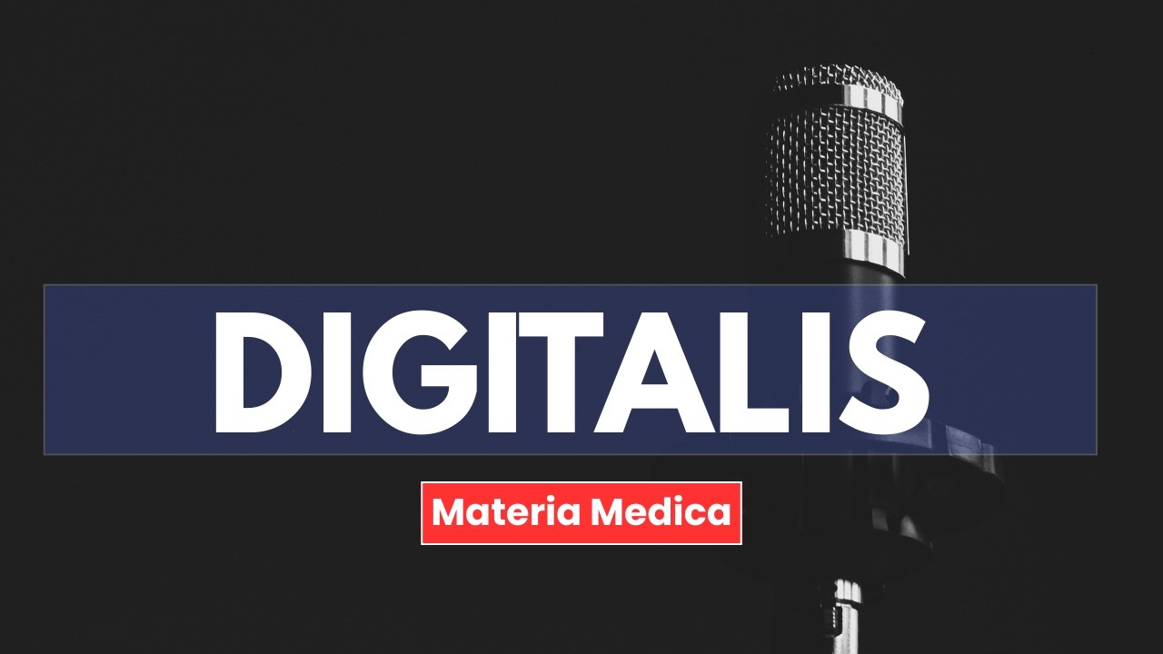 Digitalis l Homeopathic Medicine Explained Uses and Symptoms | Materia Medica