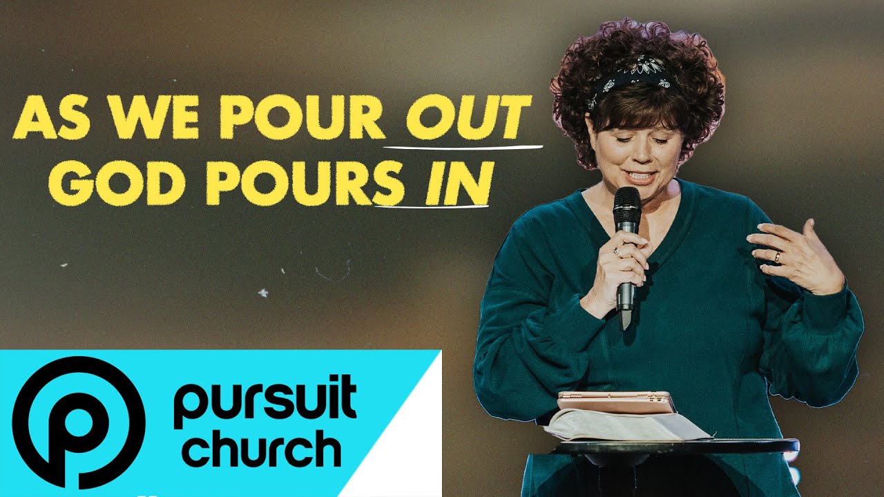 As We Pour Out, God Pours In | Terri Broome | Pursuit Church