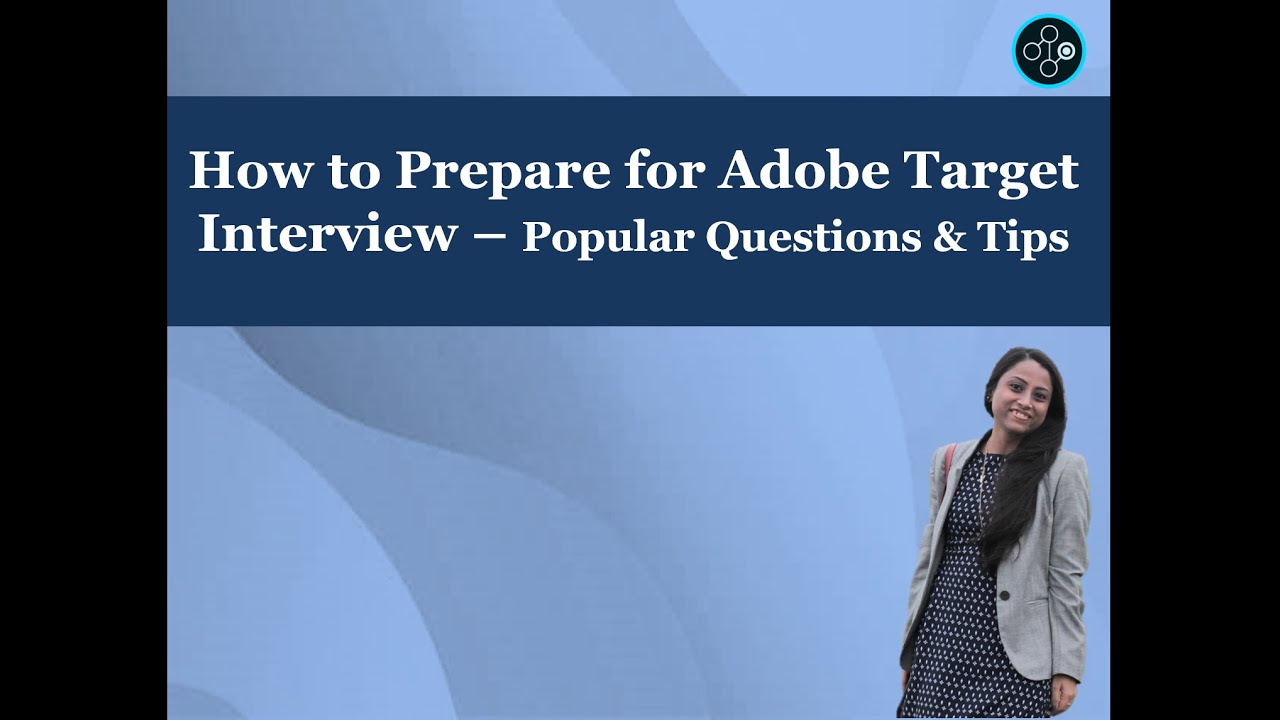 How to Prepare for Adobe Target Interview | Popular Questions and How to Answer | Tips