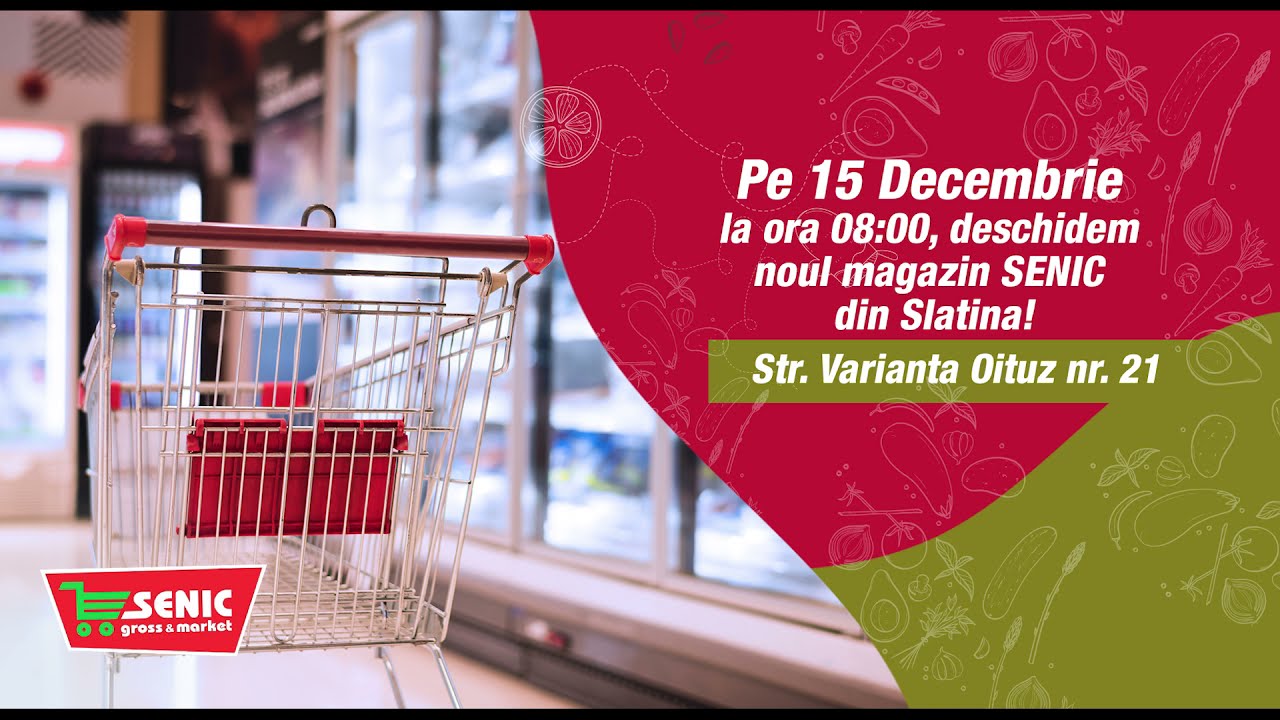 Deschidere magazin SENIC Slatina 15 dec ra 08:00
