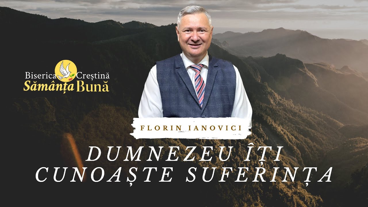 Florin Ianovici | Dumnezeu îți cunoaște suferința |PREDICA 2023|