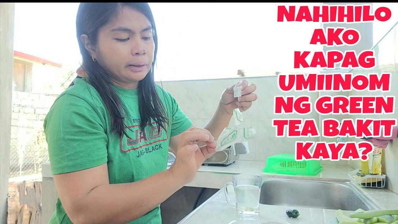 NAHIHILO AKO KAPAG UMIINOM NG GREEN TEA BAKIT KAYA?😔